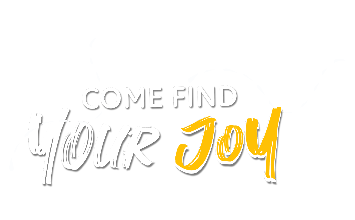 Come Find Your Joy